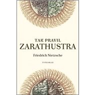 Tak pravil Zarathustra - Friedrich Nietzsche