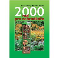 2000 rad pro zahrádkáře - Franz Böhmig; Stanislav Peleška