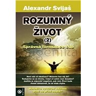 Rozumný život (2): Správná formulace cíle - Alexander Svijaš