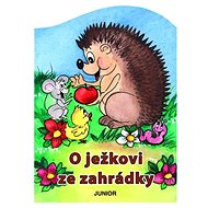 O ježkovi ze zahrádky - Zuzana Pospíšilová; Mária Štefánková