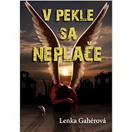 V pekle sa neplače - 