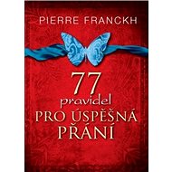 77 pravidel pro úspěšná přání - Pierre Franckh