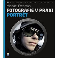 Fotografie v praxi PORTRÉT - Michael Freeman