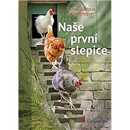 Naše první slepice - Anne-Kathrin Gomringer