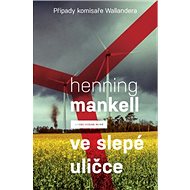 Ve slepé uličce: Případy komisaře Wallandera - Henning Mankell