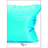 Teorie Duše: Věčné sebeuvědomování - Michael Heap