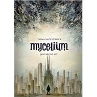 Mycelium Jantarové oči - Vilma Kadlečková