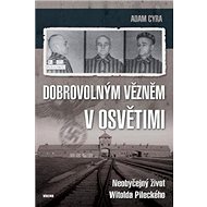 Dobrovolným vězněm v Osvětimi - 