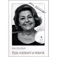 Byla noblesní a krásná - Eva Zichová