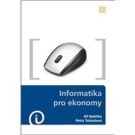 Informatika pro ekonomy - Jiří Rybička; Petra Talandová