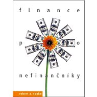 Finance pro nefinančníky - Robert A. Cooke