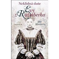 Neklidná duše Evy z Rožmberka - Jiří Hanibal