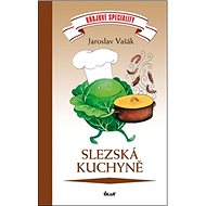 Slezská kuchyně - Jaroslav Vašák