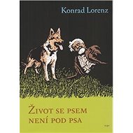 Život se psem není pod psa - Konrad Lorenz