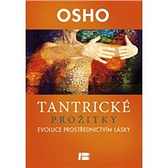 Tantrické prožitky: Evoluce prostřednictvím lásky - Osho