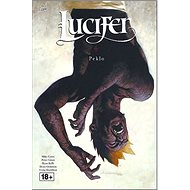 Lucifer Peklo: Lucifer 05 - Mike Carey