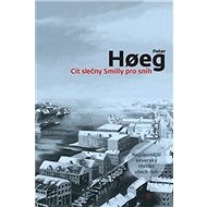 Cit slečny Smilly pro sníh - Peter Hoeg