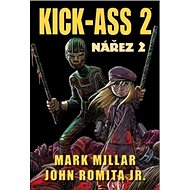 Kick-Ass: Nářez 2 - Mark Millar; John Romita