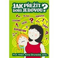 Jak přežít dobu jedovou? - Anna Strunecká