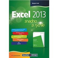 Excel 2013: snadno a rychle - Mojmír Král