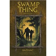 Bažináč Swamp Thing 6: Shledání - Alan Moore