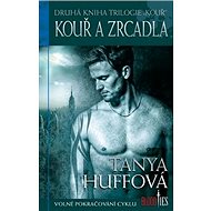 Kouř a zrcadla - Tanya Huffová