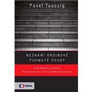 Neznámí hrdinové Pohnuté osudy - Pavel Taussig