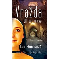 Vražda při bar micva: Případ bývalé jeptišky - Lee Harrisová