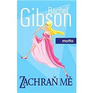 Zachraň mě - Rachel Gibson