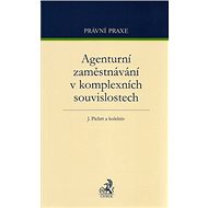 Agenturní zaměstnávání v komplexních souvislostech - Jan Pichrt