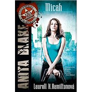 Micah: Anita Blake 13 - Laurell K. Hamiltonová