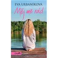 Měj mě rád - Eva Urbaníková