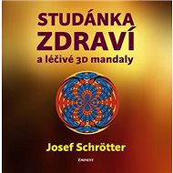 Studánka zdraví a léčivé 3D mandaly - Josef Schrötter
