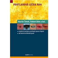 Podtlaková léčba ran - Martin Šimek; Robert Bém