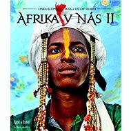 Afrika v nás II - Lenka Klicperová; Olga Šilhová; Václav Šilha