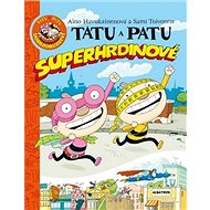 Tatu a Patu superhrdinové - Aino Havukainenová; Sami Toivonen