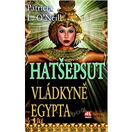 Hatšepsut Vládkyně Egypta - Patricia L. O´Neill