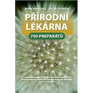 Přírodní lékárna: 700 preparátů - Marie Mihulová; Milan Svoboda