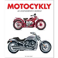 Motocykly: 40 legendárních modelů - Andrea Rapelli
