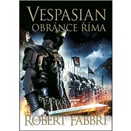 Vespasian Obránce Říma - Robert Fabbri