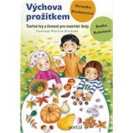 Výchova prožitkem - Radka Rubešová; Veronika Kirchnerová