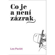 Co je a není zázrak - Leo Pavlát