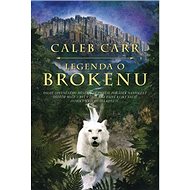 Legenda o Brokenu - Caleb Carr