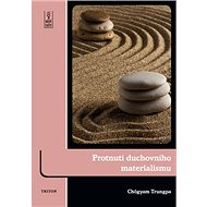 Protnutí duchovního materialismu - Chögyam Trungpa