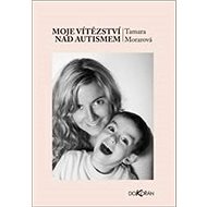 Moje vítězství nad autismem - Tamara Morarová