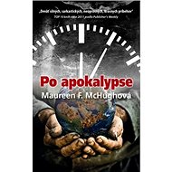 Po apokalypse - Maureen F. McHughová