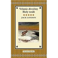 Volanie divočiny: Biely tesák - Jack London