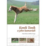Koník Toník a jeho kamarádi - Dalibor Gregor; Václav Bárta