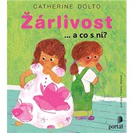 Žárlivost ...a co s ní? - Catherine Doltová; Colline Faure-Poirée