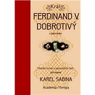 Král Ferdinand V. Dobrotivý - Karel Sabina